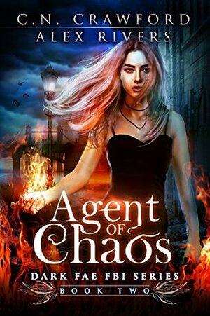 Agent of Chaos by Alex Rivers, C.N. Crawford