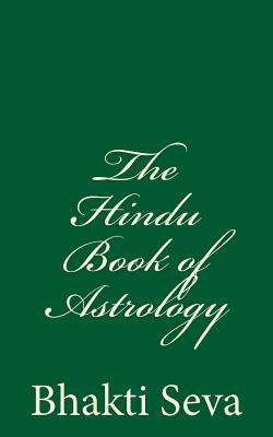 The Hindu Book of Astrology: A Timeless Classic by Bhakti Seva