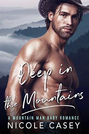 Deep in the Mountains by Nicole Casey