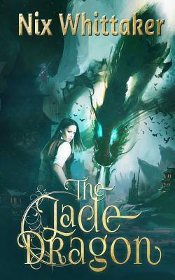 The Jade Dragon by Nix Whittaker