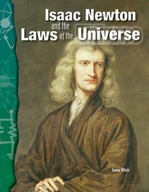 Isaac Newton and the Laws of the Universe (Physical Science) by Jane Weir