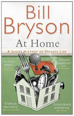 At Home: A Short History of Private Life by Bill Bryson