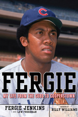 Fergie: My Life from the Cubs to Cooperstown by Lew Freedman, Billy Williams, Fergie Jenkins