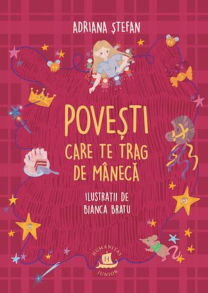 Povești care te trag de mânecă by Adriana Ștefan