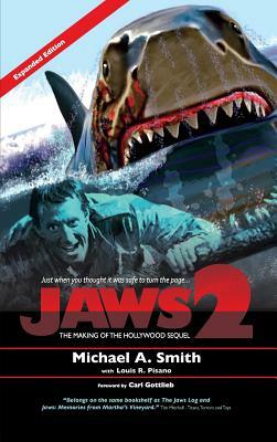 Jaws 2: The Making of the Hollywood Sequel: Updated and Expanded Edition (hardback) by Michael A. Smith, Louis R. Pisano