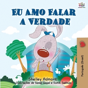 I Love to Tell the Truth (Portuguese Book for Children - Brazilian): Brazilian Portuguese edition by Kidkiddos Books, Shelley Admont