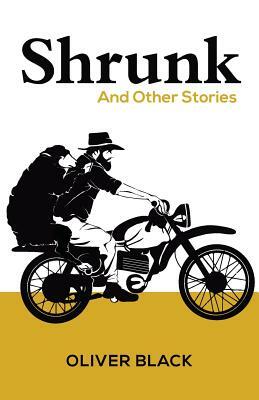 Shrunk And Other Stories by Oliver Black