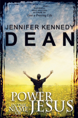 Power in the Name of Jesus: No Sub-Title by Jennifer Kennedy Dean