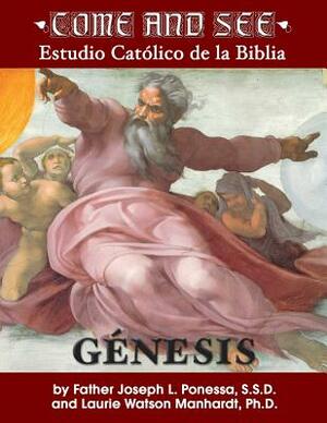 Come and See: Génesis by Laurie Manhardt, Fr Joseph L. Ponessa