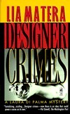 Designer Crimes by Lia Matera