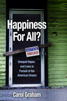 Happiness for All?: Unequal Hopes and Lives in Pursuit of the American Dream by Carol Graham
