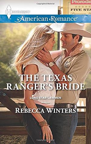 The Texas Ranger's Bride by Rebecca Winters