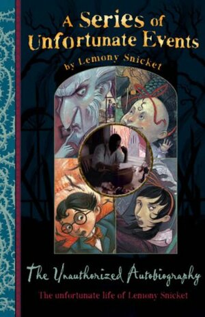 Lemony Snicket: The Unauthorized Autobiography by Lemony Snicket