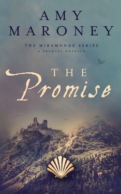 The Promise: A Prequel Novella, The Miramonde Series by Amy Maroney
