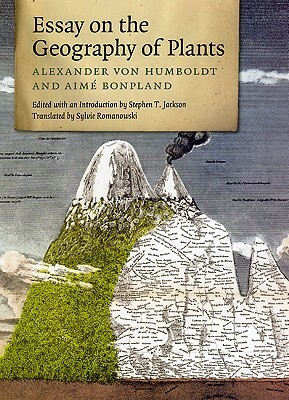 Essay on the Geography of Plants by Stephen T. Jackson, Aimé Bonpland, Sylvie Romanowski, Alexander von Humboldt