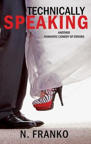 Technically Speaking: Another Romantic Comedy of Errors by N. Franko