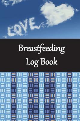 Breastfeeding Log Book by James