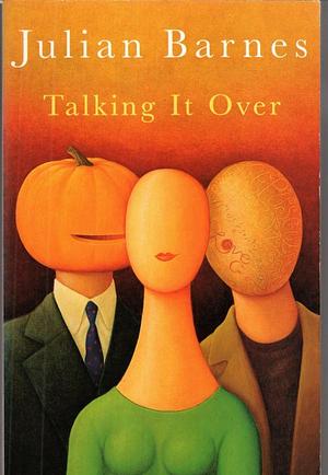 Talking It Over by Julian Barnes