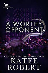 A Worthy Opponent by Katee Robert