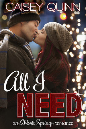 All I Need: An Abbott Springs Romance by Caisey Quinn