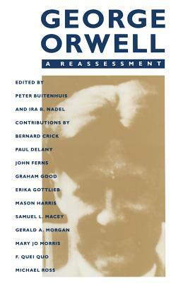 George Orwell: A Reassessment by Peter Buitenhuis, Ira B. Nadel