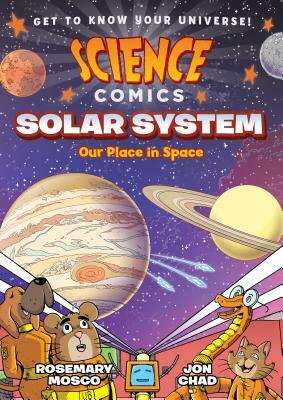 Science Comics: Solar System: Our Place in Space by Rosemary Mosco