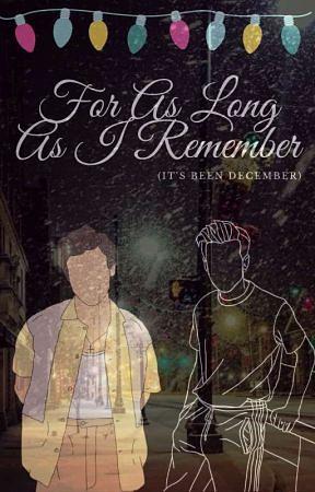 For as Long as I Can Remember - It's Been December by green_feelings