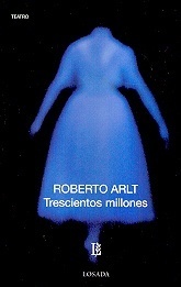Trescientos millones by Roberto Arlt