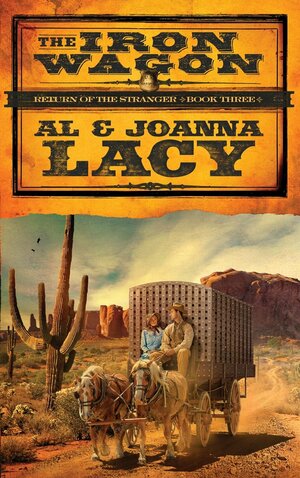 The Iron Wagon by Al Lacy, JoAnna Lacy