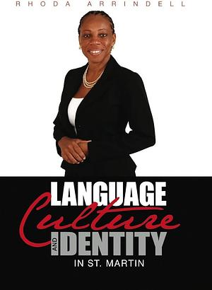 Language, Culture, and Identity in St. Martin by Rhoda Arrindell