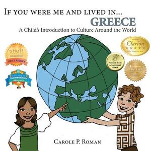 If You Were Me and Lived in...Greece: A Child's Introduction to Cultures Around the World by Carole P. Roman