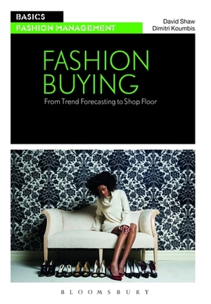 Basics Fashion Management 03: Fashion Buying by David Shaw