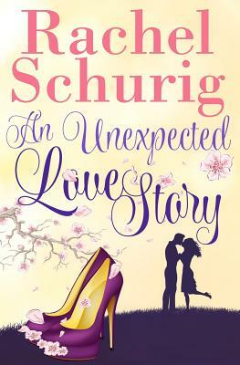 An Unexpected Love Story by Rachel C. Schurig