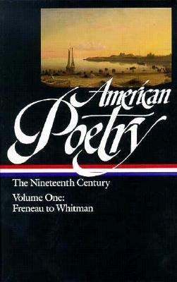 American Poetry: The Nineteenth Century, Vol. 1: Freneau to Whitman by Carlos Wilcox, Charles Timothy Brooks, Oliver Wendell Holmes Sr., Henry David Thoreau, Thomas Cole, William Gilmore Simms, James Gates Percival, George Moses Horton, Epes W. Sargent, Richard Henry Dana, Francis Scott Key, Henry Wadsworth Longfellow, Philip Pendleton Cooke, Nathaniel Parker Willis, Joel Barlow, J.G. Holland, John Neal, Margaret Fuller, Richard Henry Wilde, Daniel Decatur Emmett, Clement C. Moore, John Pierpont, William Ellery Channing, Thomas Dunn English, William Wetmore Story, Christopher Pearse Cranch, Josiah D. Canning, John Greenleaf Whittier, Sarah Helen Whitman, James Kirke Paulding, George Pope Morris, Edmund Hamilton Sears, Joseph Rodman Drake, Nathaniel Hawthorne, Fitz-Greene Halleck, Ralph Waldo Emerson, Cornelius Mathews, Edgar Allan Poe, Thomas Holley Chivers, James Russell Lowell, Samuel Woodworth, Walt Whitman, Lydia Maria Francis Child, Abraham Lincoln, Washington Allston, John Hollander, L.H. Sigourney, Amos Bronson Alcott, Maria Gowen Brooks, Manoah Bodman, William Cullen Bryant, Edward Coote Pinkney, Philip Freneau, Jones Very, John Howard Payne, Samuel Henry Dickson, Fanny Kemble, Julia Ward Howe, John Quincy Adams