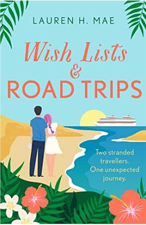 Wish Lists & Road Trips by Lauren H. Mae, Lauren H. Mae