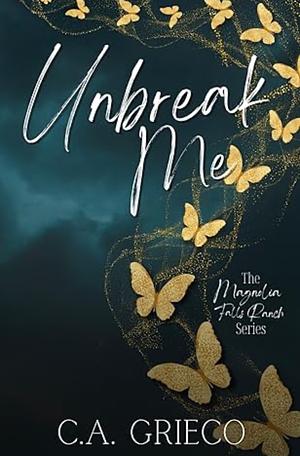 Unbreak Me by C.A. Grieco