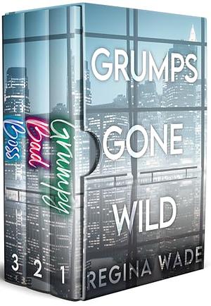 Grumps Gone Wild: The Complete Boxset by Regina Wade