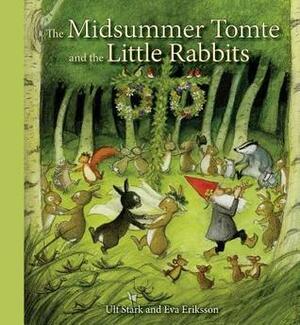 The Midsummer Tomte and the Little Rabbits: A Day-by-day Summer Story in Twenty-one Short Chapters by Ulf Stark, Eva Eriksson