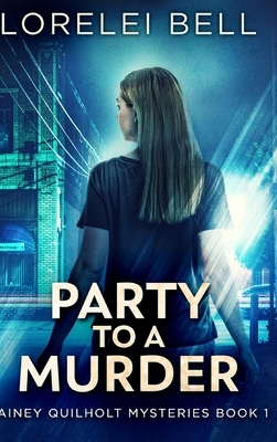 Party to a Murder (Lainey Quilholt Mysteries Book 1) by Lorelei Bell