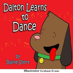 Dalton Learns To Dance by Blaine L. Short