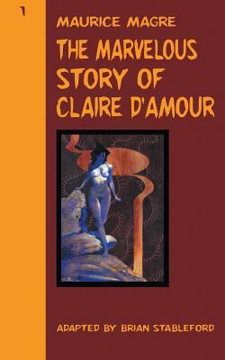 The Marvelous Story of Claire d'Amour by Maurice Magre