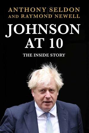 Johnson at 10: The Inside Story by Anthony Seldon, Raymond (Author) Newell