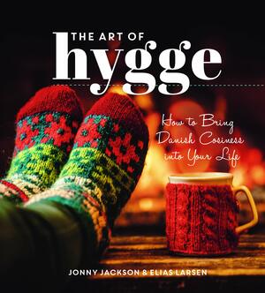 The Art of Hygge: How to Bring Danish Cosiness Into Your Life by Jonny Jackson