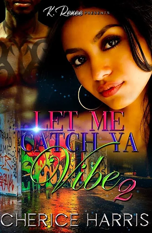 Let Me Catch Ya Vibe 2 by Cherice Harris