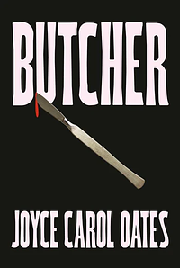 Butcher by Joyce Carol Oates