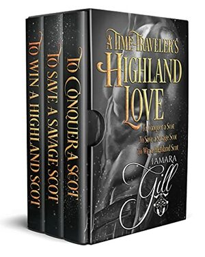 A Time-Traveler's Highland Love: Books 1-3 by Tamara Gill
