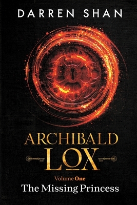 Archibald Lox Volume 1: The Missing Princess by Darren Shan