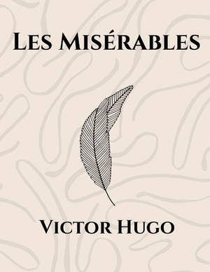 Les Misérables by Victor Hugo by Victor Hugo