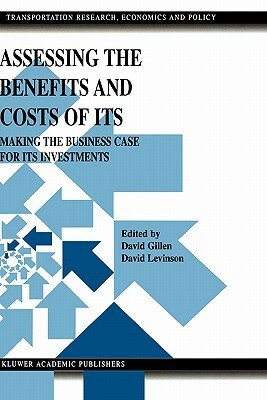 Assessing the Benefits and Costs of Its: Making the Business Case for Its Investments by 