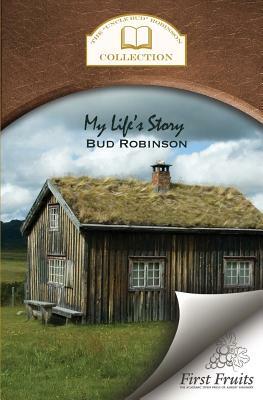 My Life's Story by Bud Robinson